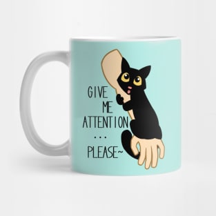 Give Me Attention Mug